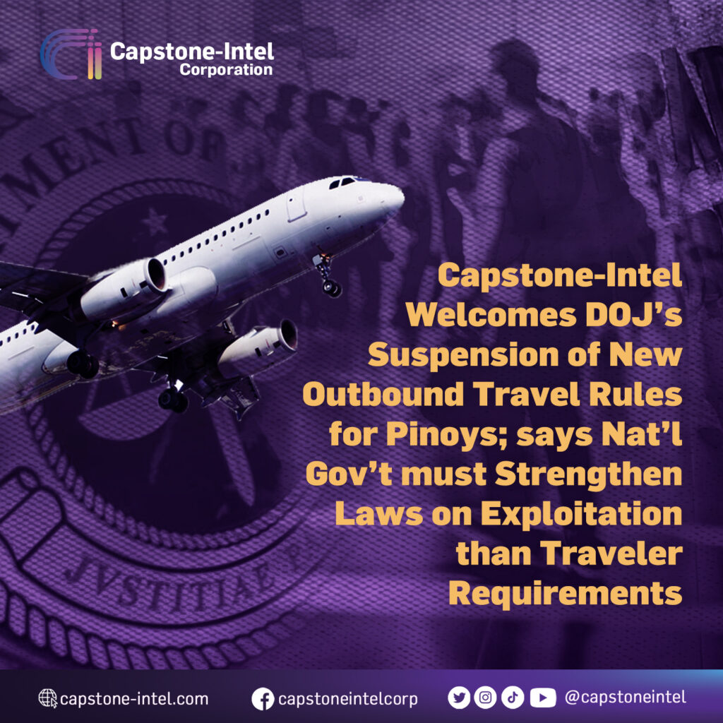 Capstone-Intel welcomes DOJ’s suspension of new outbound travel rules for Pinoys; says nat’l gov’t must strengthen laws on exploitation than traveler requirements